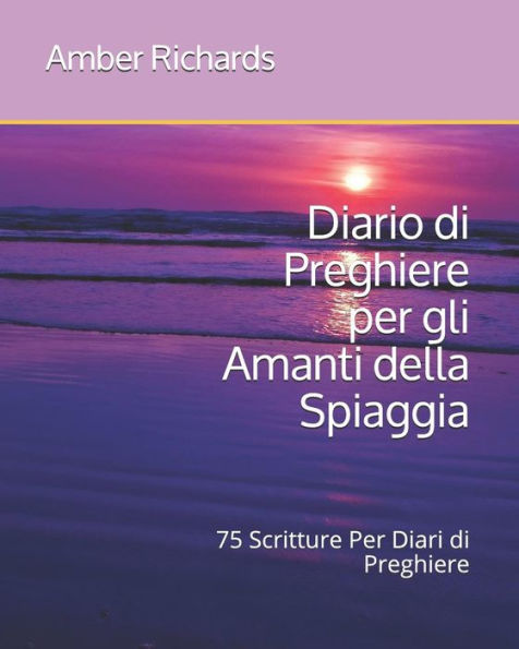 Diario di Preghiere per gli Amanti della Spiaggia: 75 Scritture Per Diari di Preghiere (Italian Edition)