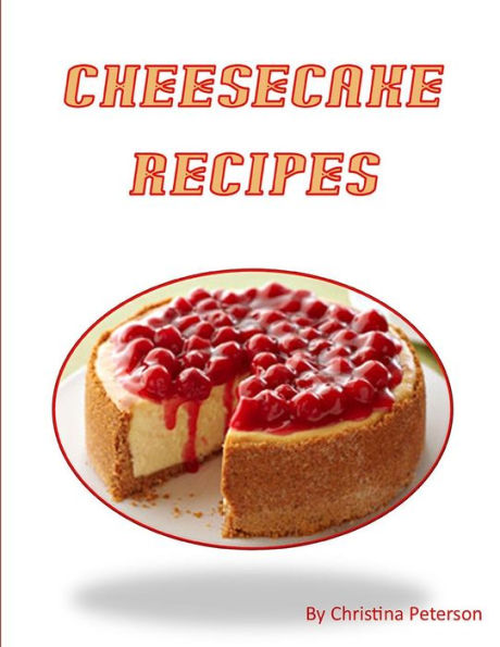 Cheesecake Recipes: Delicious Desserts, After each title is a space for comments (Cakes)