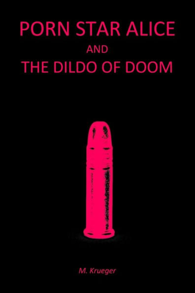 Porn Star Alice And The Dildo Of Doom - 9781732028807