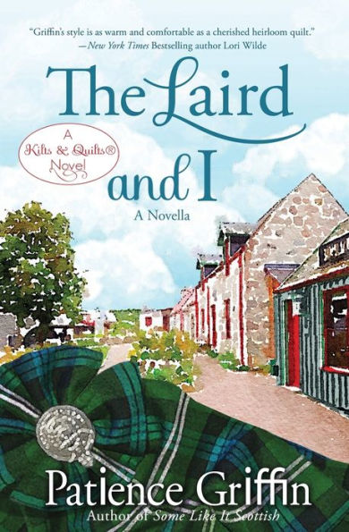 The Laird And I : A Kilts & Quilts? Novel