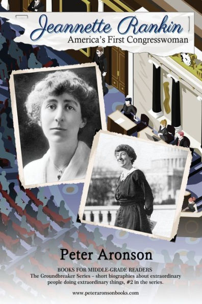 Jeannette Rankin: America's First Congresswoman (The Groundbreaker Series)