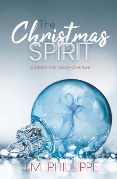 The Christmas Spirit : A Paranormal Holiday Adventure