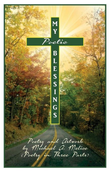 My Poetic Blessings In Three Parts : Poetry And Artwork