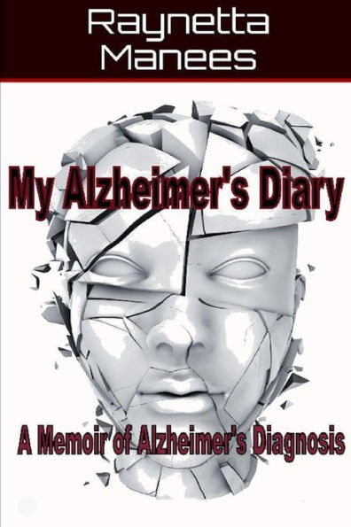 My Alzheimer's Diary : A Memoir Of Alzheimer's Diagnosis