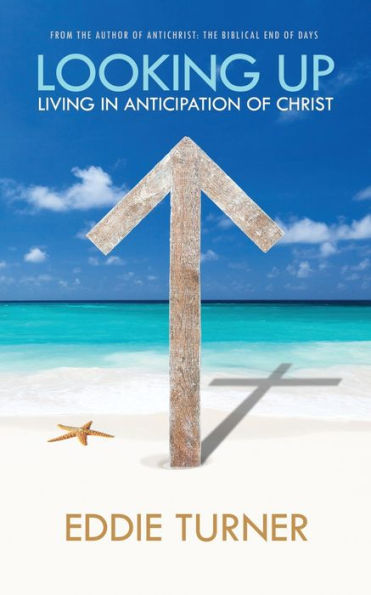 Looking Up : Living In Anticipation Of Christ