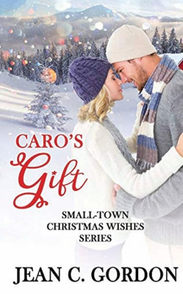 Caro's Gift (Small-Town Christmas Wishes Series)