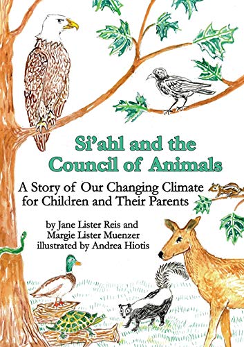 Si'ahl and the Council of Animals : A Story of Our Climate Crisis for Children and Their Parents - 9781732197664