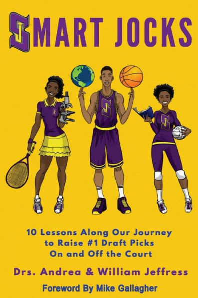 Smart Jocks : 10 Lessons Along Our Journey To Raise #1 Draft Picks On And Off The Court - 9781732201118