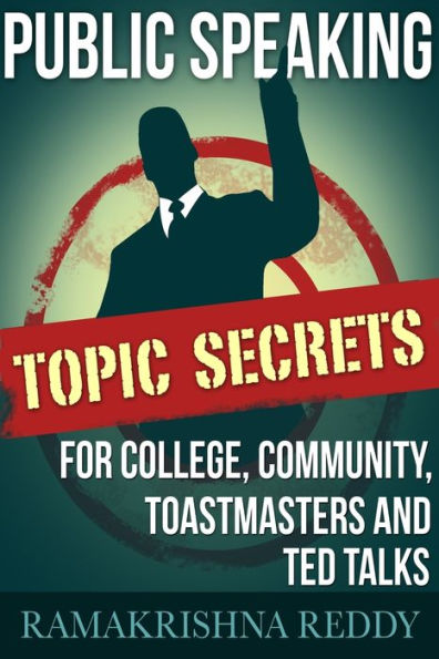 Public Speaking Topic Secrets For College, Community, Toastmasters And Ted Talks