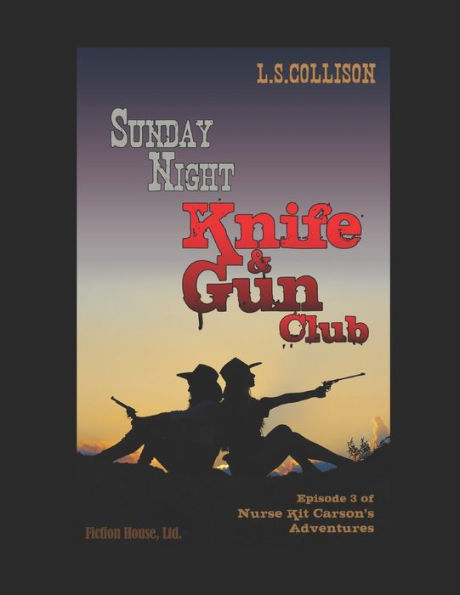 Sunday Night Knife & Gun Club: Episode 3 Of Nurse Kit Carson's Adventures