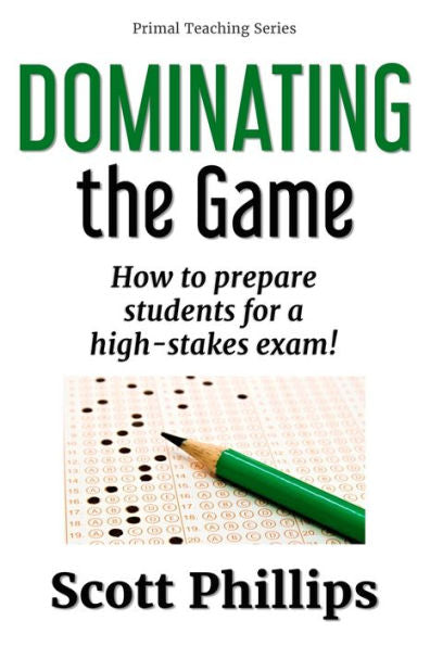 Dominating the Game: How to prepare students for a high-stakes exam! (Primal Teaching Series)