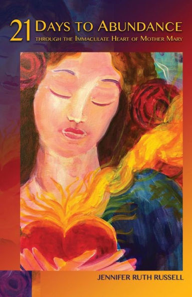 21 Days to Abundance through the Immaculate Heart of Mother Mary (Mother Mary Series)