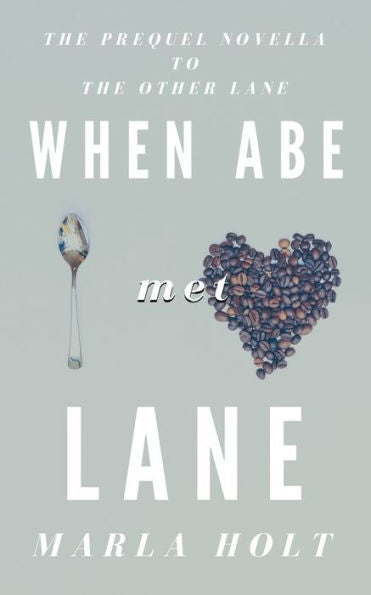 When Abe Met Lane : The Prequel Novella To The Other Lane