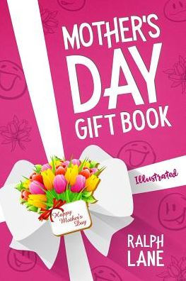 Mother's Day Gift Book: Riddles, Poems, Puzzles, Inspirational Quotes, Famous Mom Mini Biographies, Mother's Day Timeline - 9781732324053