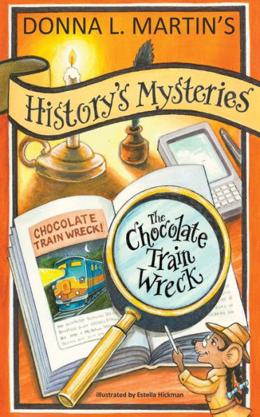 History's Mysteries: The Chocolate Train Wreck - 9781732327863