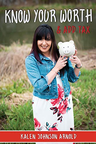 Know Your Worth : And Add Tax