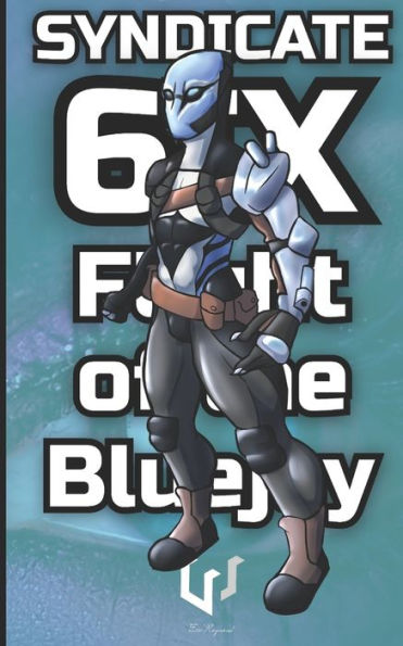Syndicate 6Ix : Part One: Flight Of The Bluejay