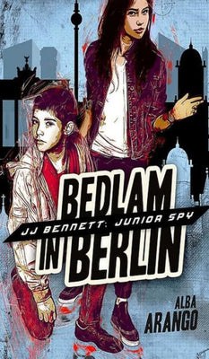 Bedlam in Berlin (3) (Jj Bennett: Junior Spy)
