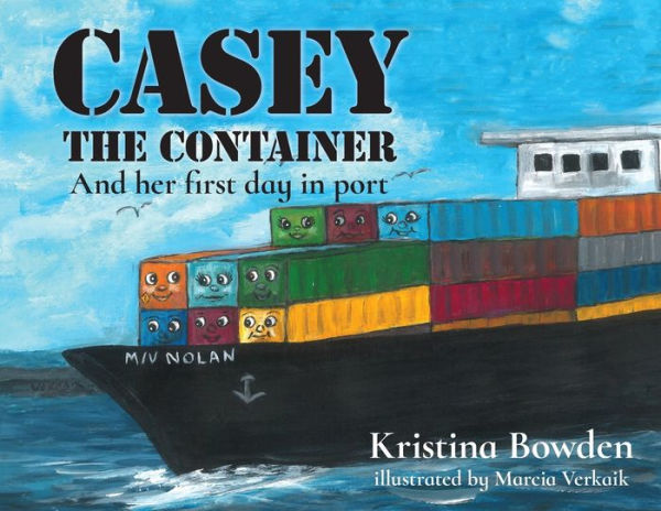Casey the Container: And her first day in port - 9781732401419