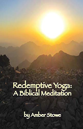 Redemptive Yoga : A Biblical Meditation