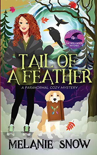 Tail of a Feather : A Paranormal Cozy Mystery, the Spellwood Witches, Book 3