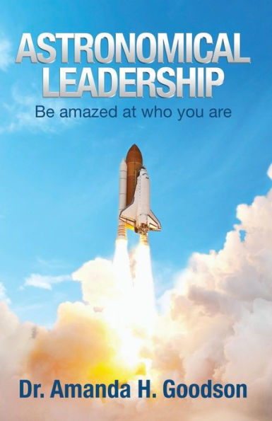 Astronomical Leadership: Be amazed at who you are
