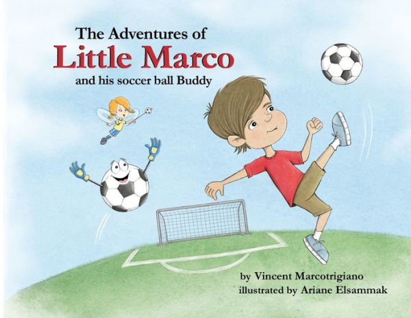 The Adventures Of Little Marco And His Soccer Ball Buddy - 9781732451612