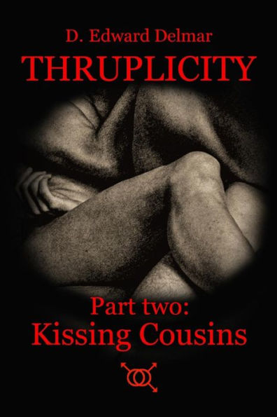 Thruplicity Part Two : Kissing Cousins