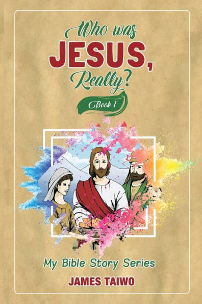 Who Was Jesus, Really? Book One - 9781732521322