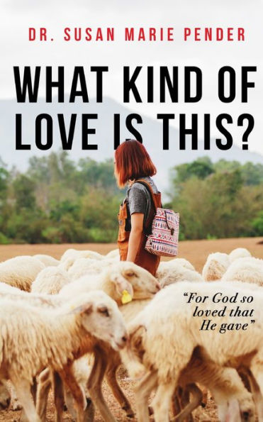 What Kind Of Love Is This? : "For God So Loved That He Gave"