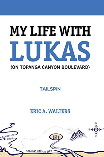 My Life With Lukas (On Topanga Canyon Boulevard) : Tailspin