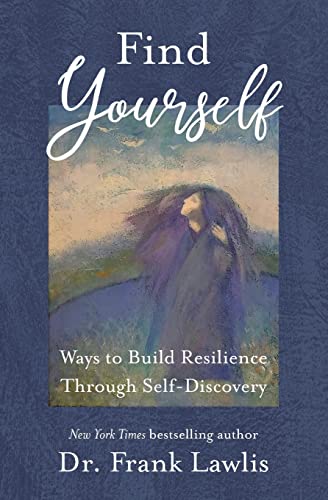 Find Yourself: Ways to Build Resilience Through Self-Discovery