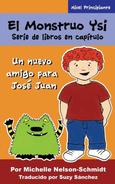 El Monstruo Ysi Serie de libros en capítulo: Un nuevo amigo para JosE Juan (Spanish Edition) - 9781732694262