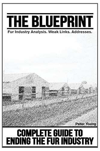 The Blueprint : Ending The Fur Industry, A Complete Guide