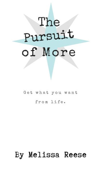 The Pursuit Of More : Get What You Want From Life. - 9781732780491