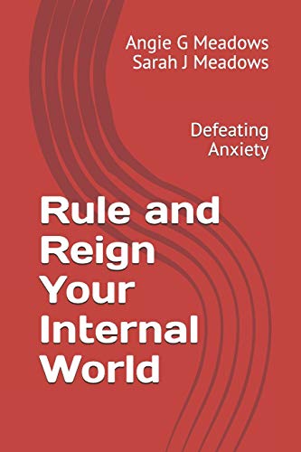 Rule and Reign Your Internal World : Defeating Anxiety