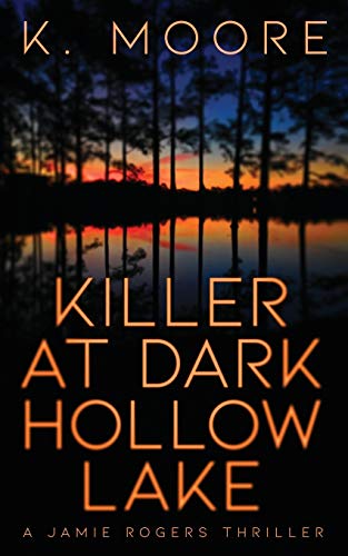 Killer at Dark Hollow Lake : A Jamie Rogers Thriller - 9781732884496 - 9781732884496