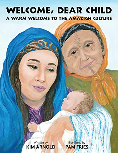 Welcome, Dear Child : A Warm Welcome To The Amazigh Culture - 9781732886827