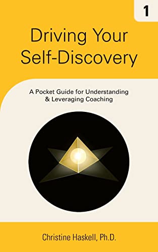 Driving Your Self-Discovery : A Pocket Guide for Understanding & Leveraging Coaching