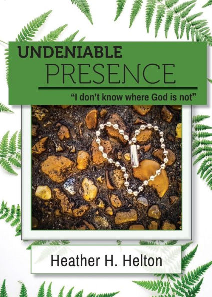 Undeniable Presence : I Don't Know Where God Is Not