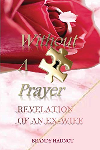 Without a Prayer : Revelation of an Ex-Wife - 9781732942585