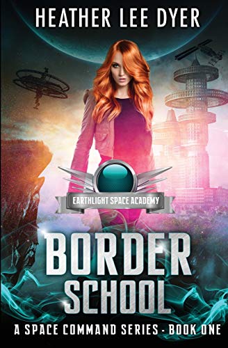 Earthlight Space Academy: Border School (A Space Command Series)