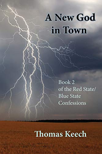 A New God in Town : Book 2 of the Red State/Blue State Confessions - 9781733052474