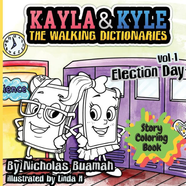 Kayla And Kyle Story Coloring Book - Election Day: Color, Read And Learn New Words With The Walking Dictionaries For Kids