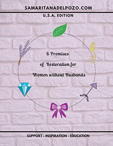 6 Promises of Restoration for Women Without Husbands: 7-Session Bible Study for Divorced Women, Single Mothers and Widows.