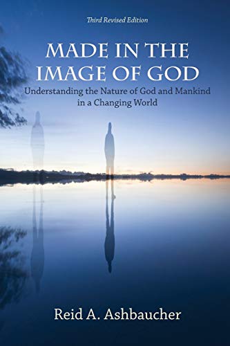 Made in the Image of God : Understanding the Nature of God and Mankind in a Changing World - 9781733139960