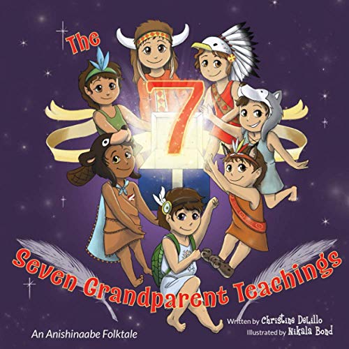 The Seven Grandparent Teachings : An Anishinaabe Folktale - 9781733187114 - 9781733187114