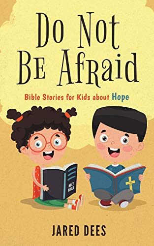 Do Not Be Afraid : Bible Stories for Kids about Hope