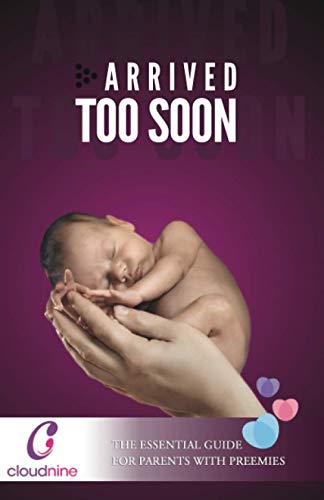Arrived Too Soon : The Essential Guide For Parents With Premmies