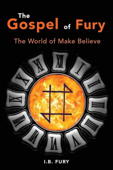 The Gospel Of Fury : The World Of Make Believe - 9781733226516